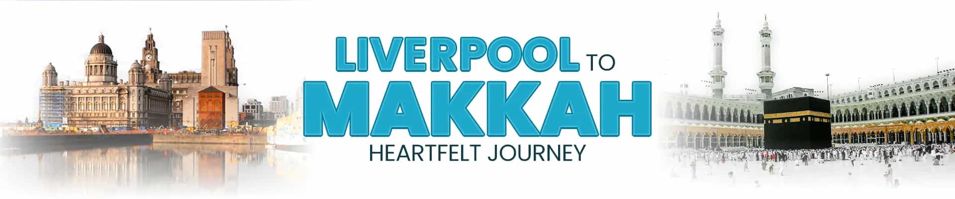 Makkah Journey Liverpool